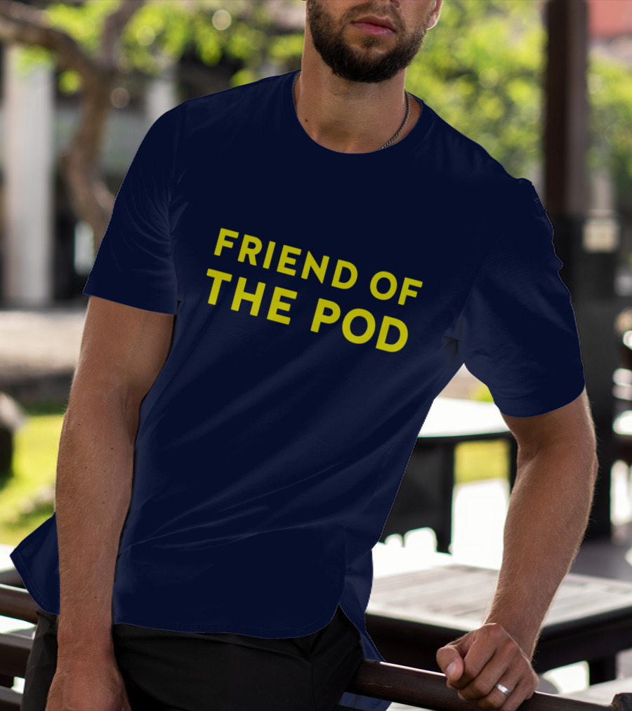 Friend Of The Pod Crooked Media Merchandise T-Shirt