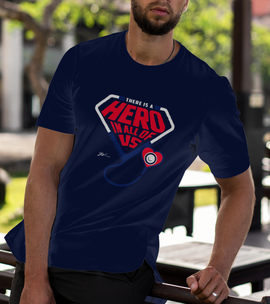 THERE IS A HERO IN ALL OF US Stethoscope Heart T-Shirt