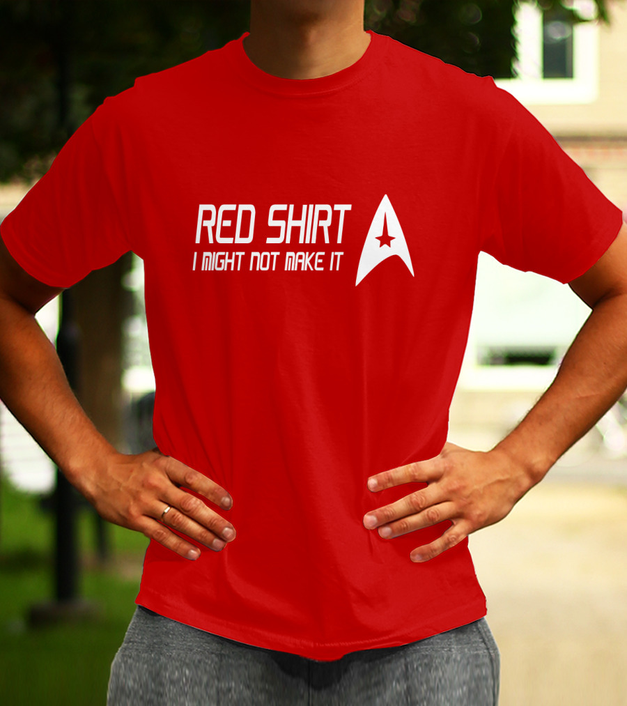 Star Trek Red Shirt I Might Not Make It T-Shirt