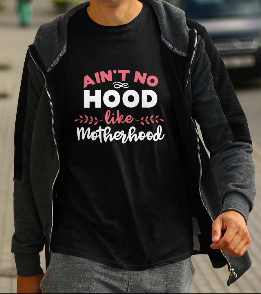 Ain't No Hood Like Motherhood With Decorative Flourishes T-Shirt