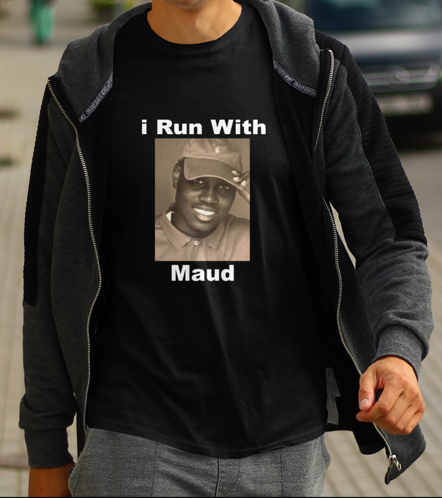 I Run With Maud T-Shirt