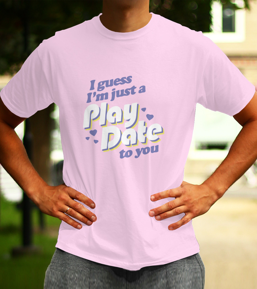 I Guess I'm Just A Play Date To You Melanie Martinez Merch T-Shirt