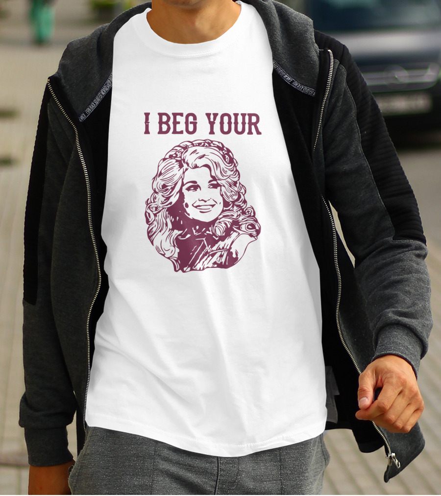 I Beg Your Parton T-Shirt