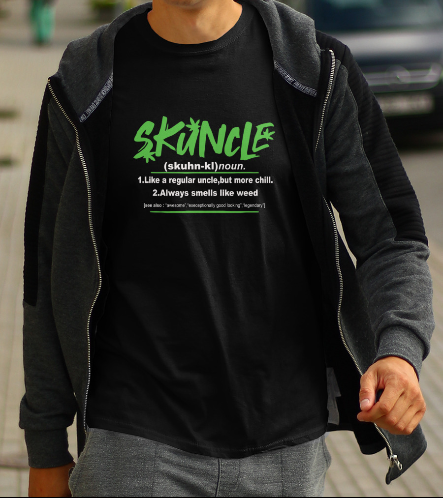 SKUNCLE Like A Regular Uncle But More Chill Always Smells Like Weed Awesome Exceptionally Good Looking Legendary T-Shirt