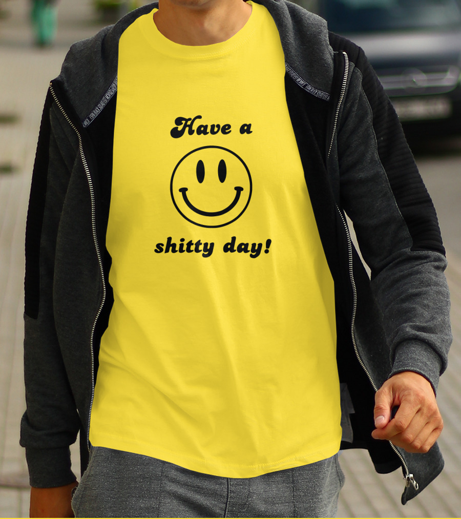 Have A Shitty Day Smiley Face Yellow Background T-Shirt