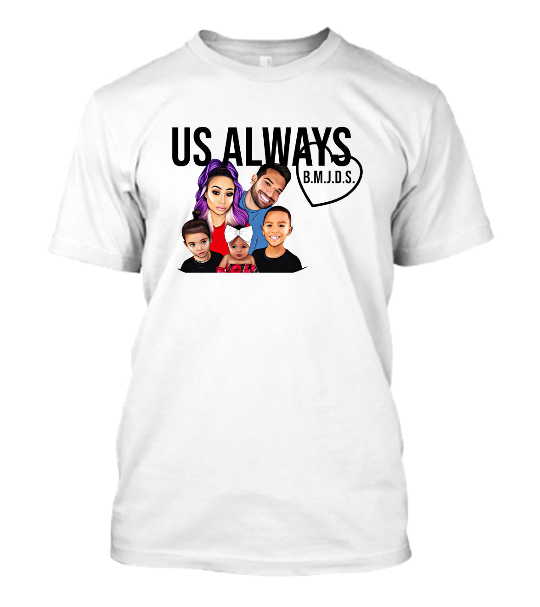 US ALWAYS B.M.J.D.S. Family T-Shirt