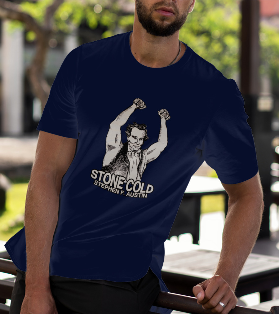 STONE COLD STEPHEN F. AUSTIN T-Shirt