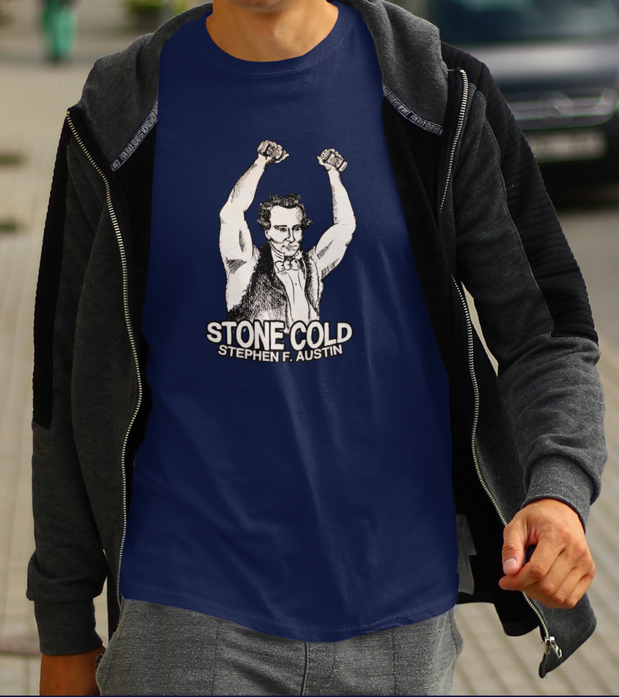 STONE COLD STEPHEN F. AUSTIN T-Shirt