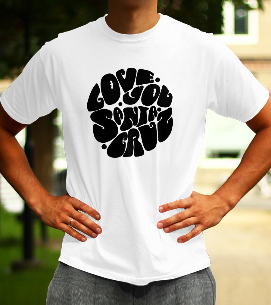 LOVE YOU SANTA CRUZ RETRO STYLE CIRCLE T-Shirt
