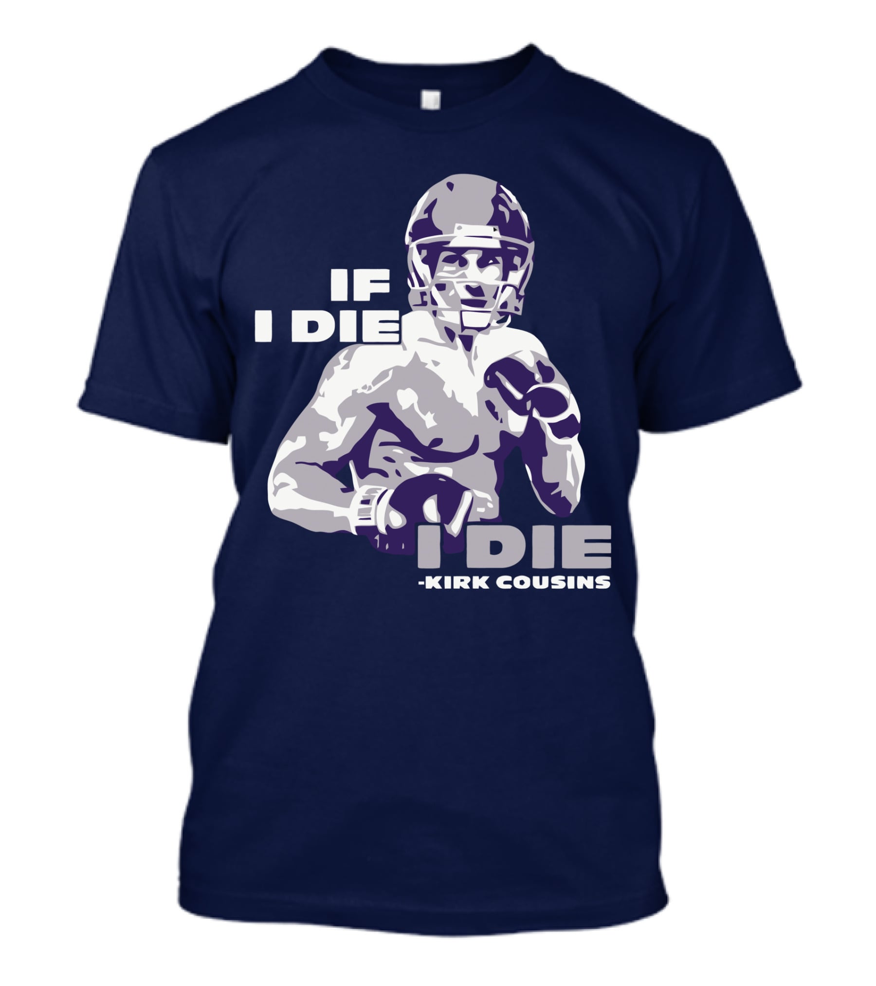 Kirk Cousins If I Die I Die Football Player T-Shirt
