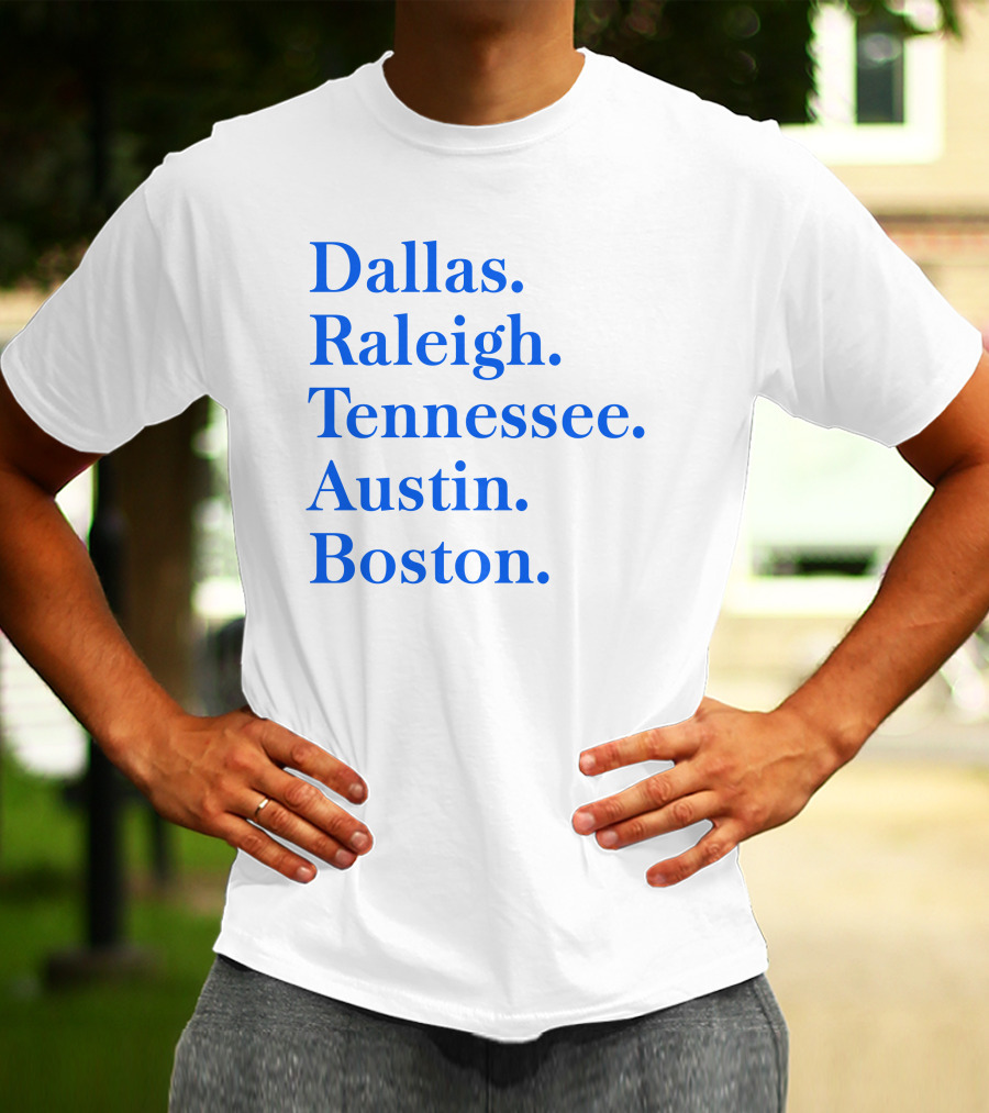 Dallas Raleigh Tennessee Austin Boston T-Shirt