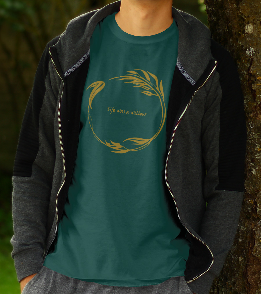 Life Was A Willow T-Shirt