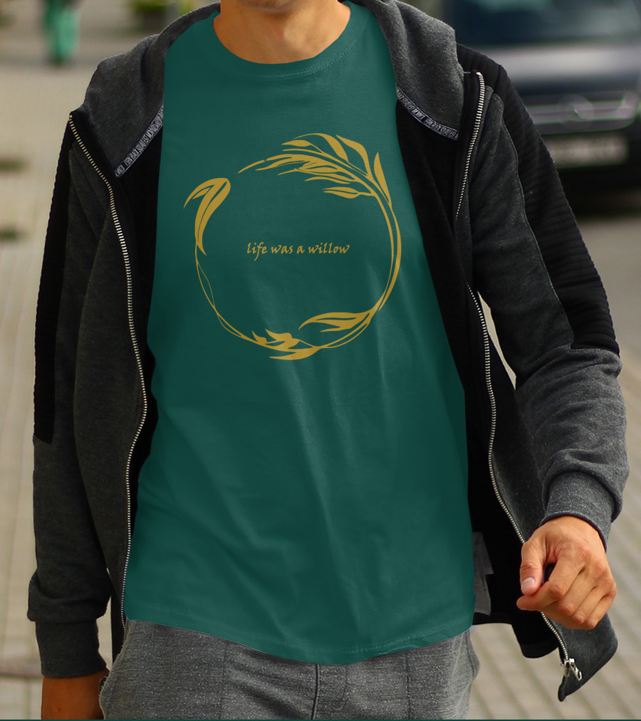 Life Was A Willow T-Shirt