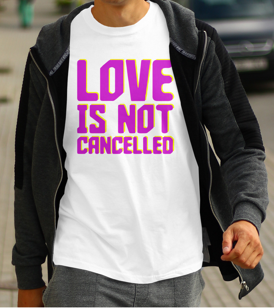 Love Is Not Cancelled Bold Pink T-Shirt