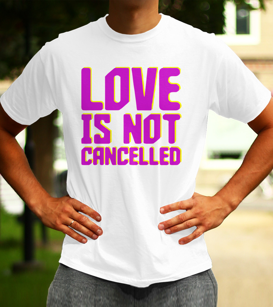 Love Is Not Cancelled Bold Pink T-Shirt