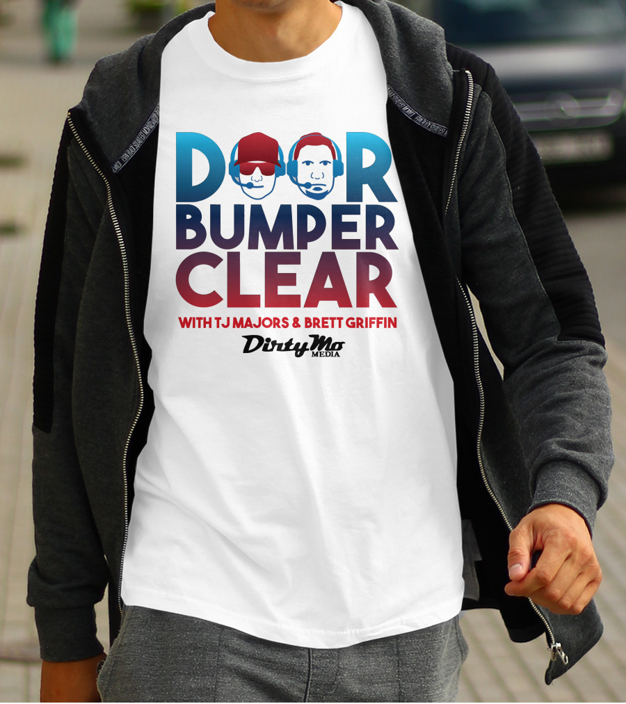 Door Bumper Clear With TJ Majors And Brett Griffin Dirty Mo Media T-Shirt