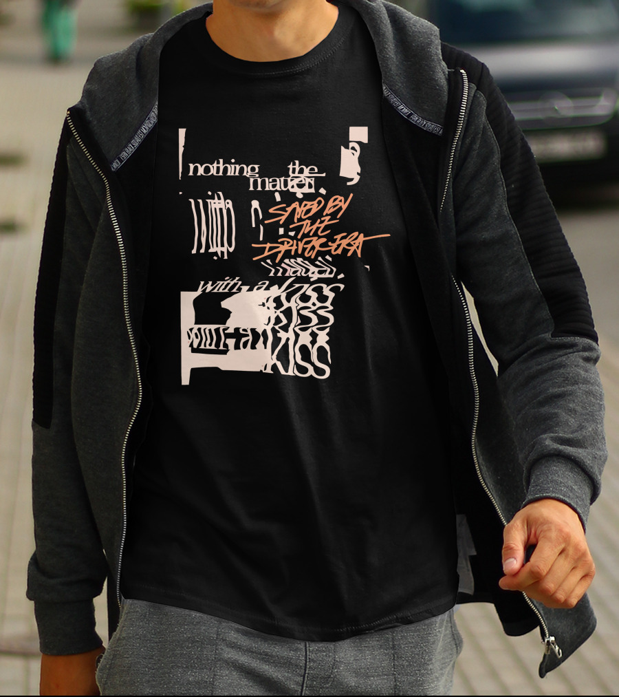 Nothing The Matter Said By The Driver Era With A Wildness T-Shirt