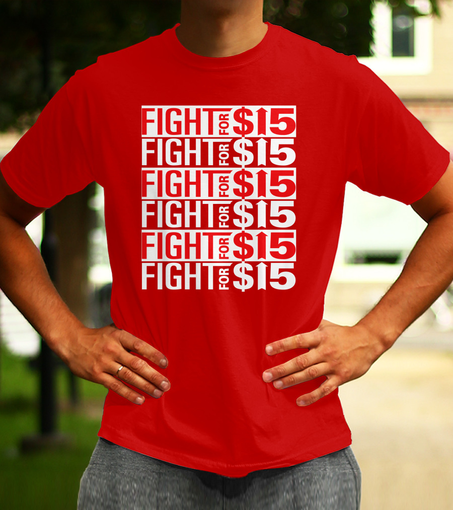 Fight For $15 Movement Repeated Text T-Shirt