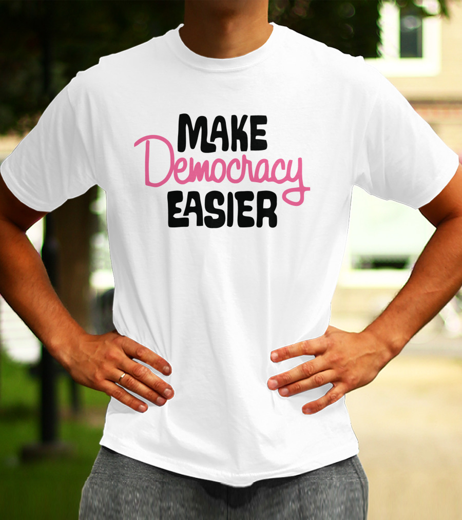 Make Democracy Easier Crooked Media Merch T-Shirt