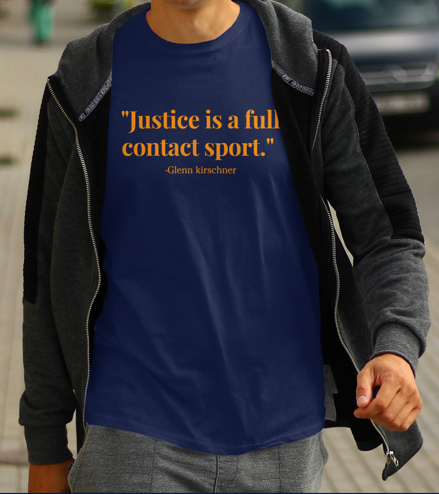 Justice Is A Full Contact Sport - Glenn Kirschner T-Shirt