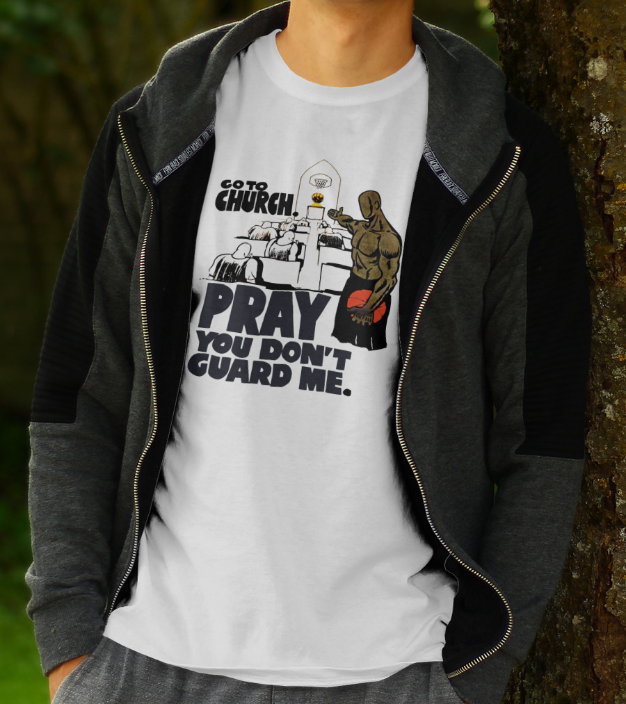 Go To Church Pray You Don't Guard Me Basketball Player T-Shirt