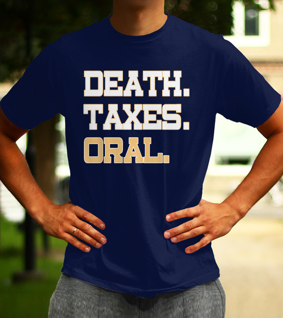 Death Taxes Oral T-Shirt
