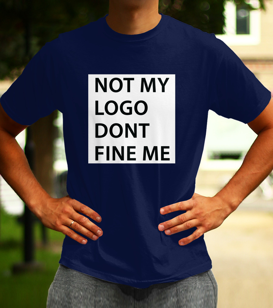 NOT MY LOGO DONT FINE ME T-Shirt
