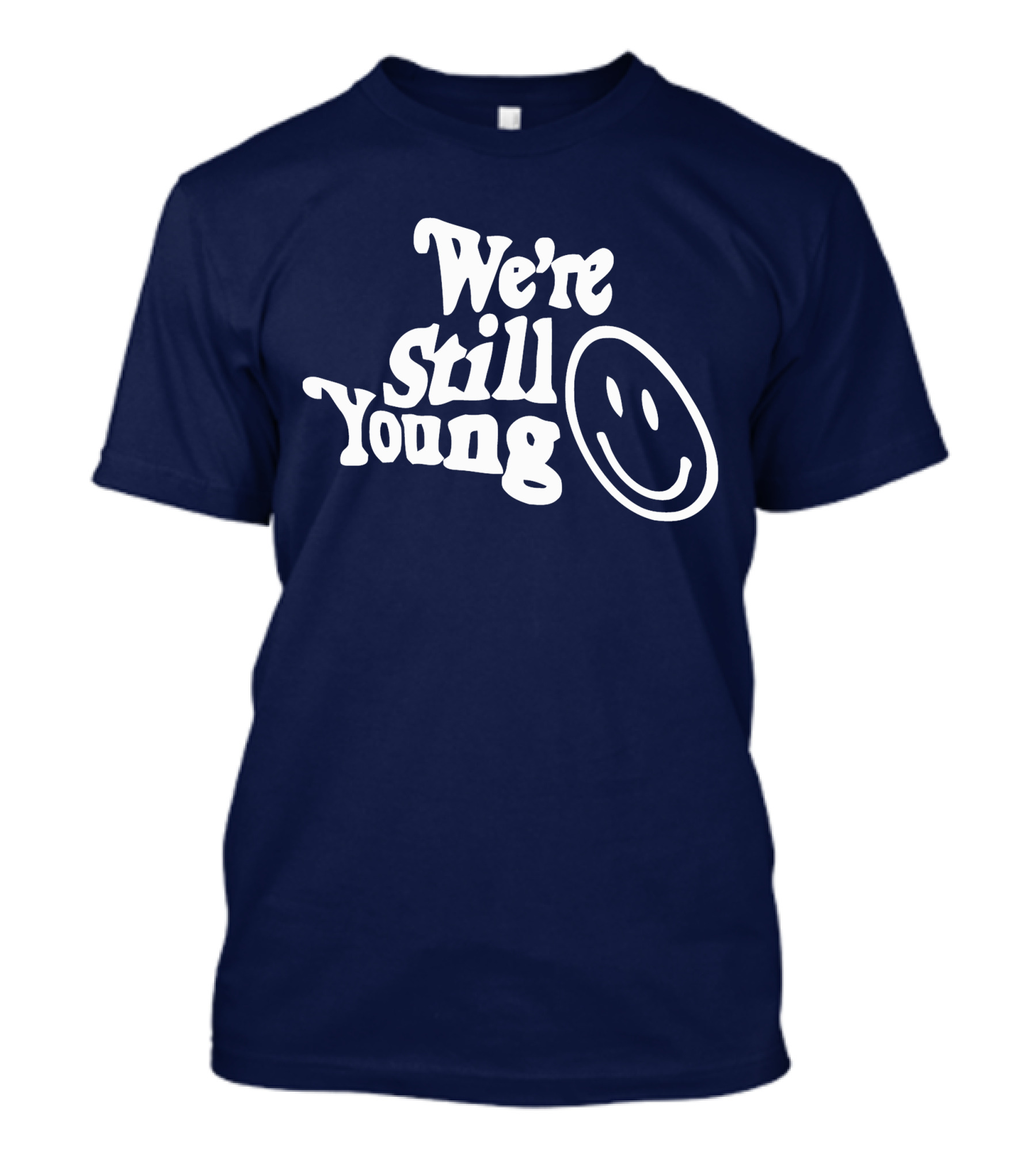 We're Still Young Smiley Face T-Shirt