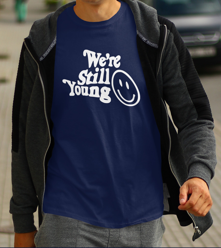 We're Still Young Smiley Face T-Shirt