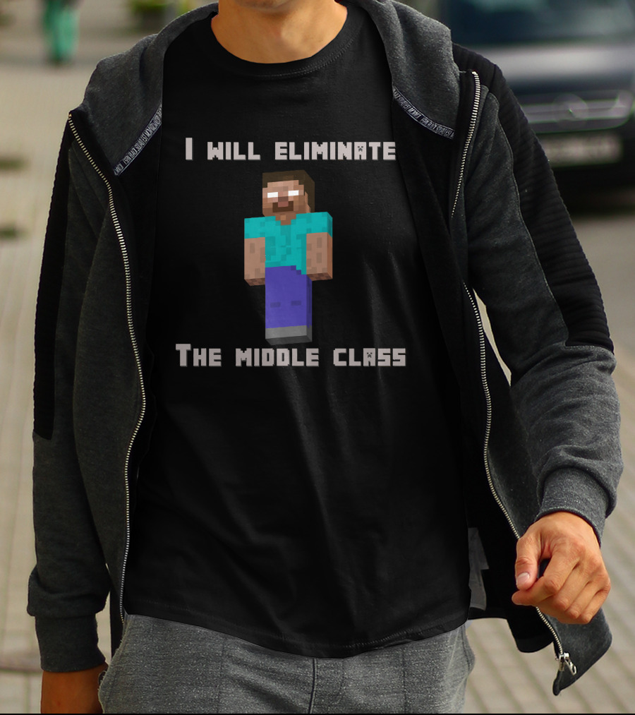 I Will Eliminate The Middle Class Herobrine Pixel Character T-Shirt