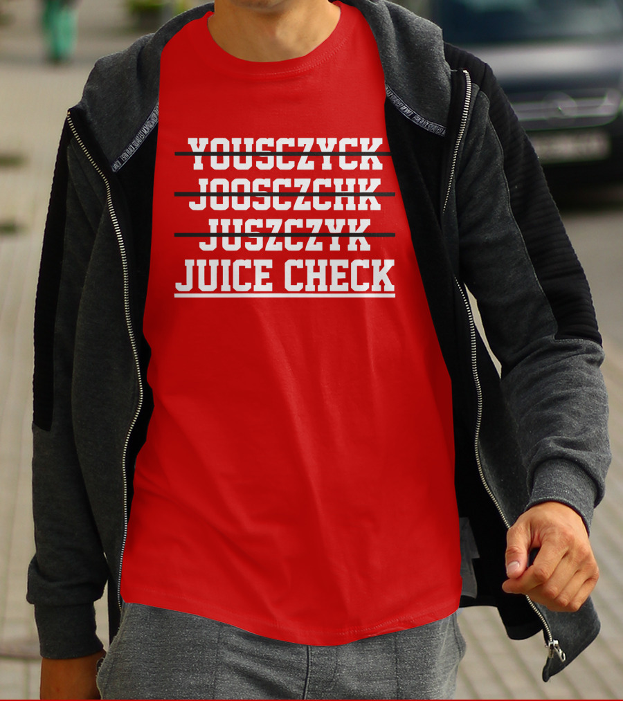 Yousczyck Jooszczhk Juszczyk Juice Check T-Shirt