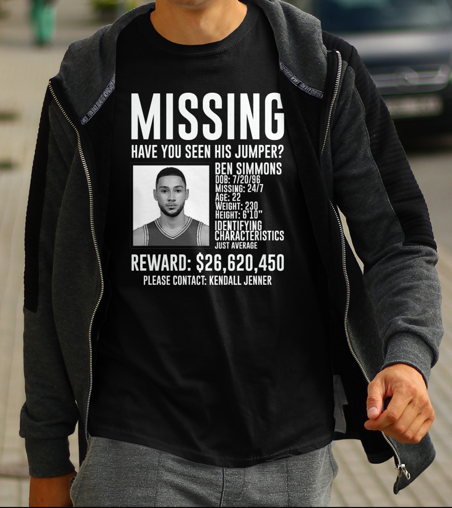 Missing Ben Simmons Have You Seen His Jumper Reward Please Contact Kendall Jenner T-Shirt