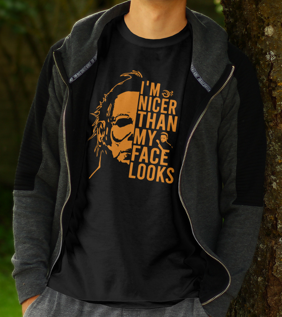 I'm Nicer Than My Face Looks Michael Myers Halloween T-Shirt