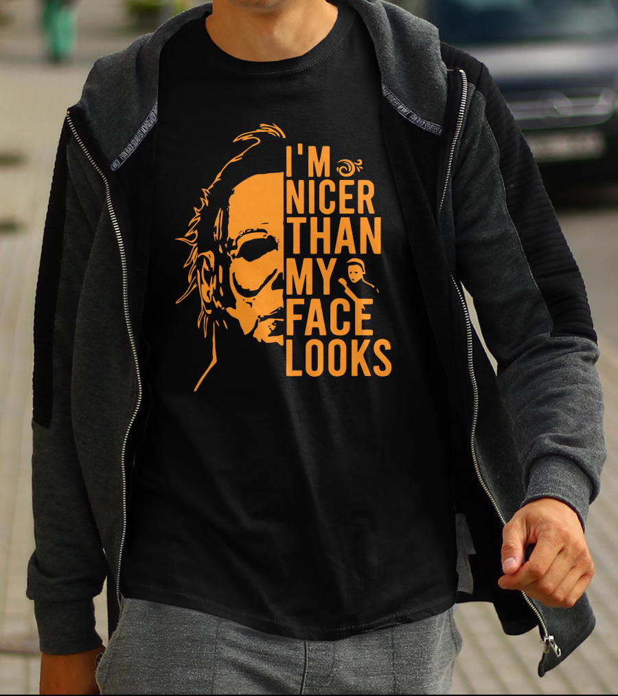 I'm Nicer Than My Face Looks Michael Myers Halloween T-Shirt