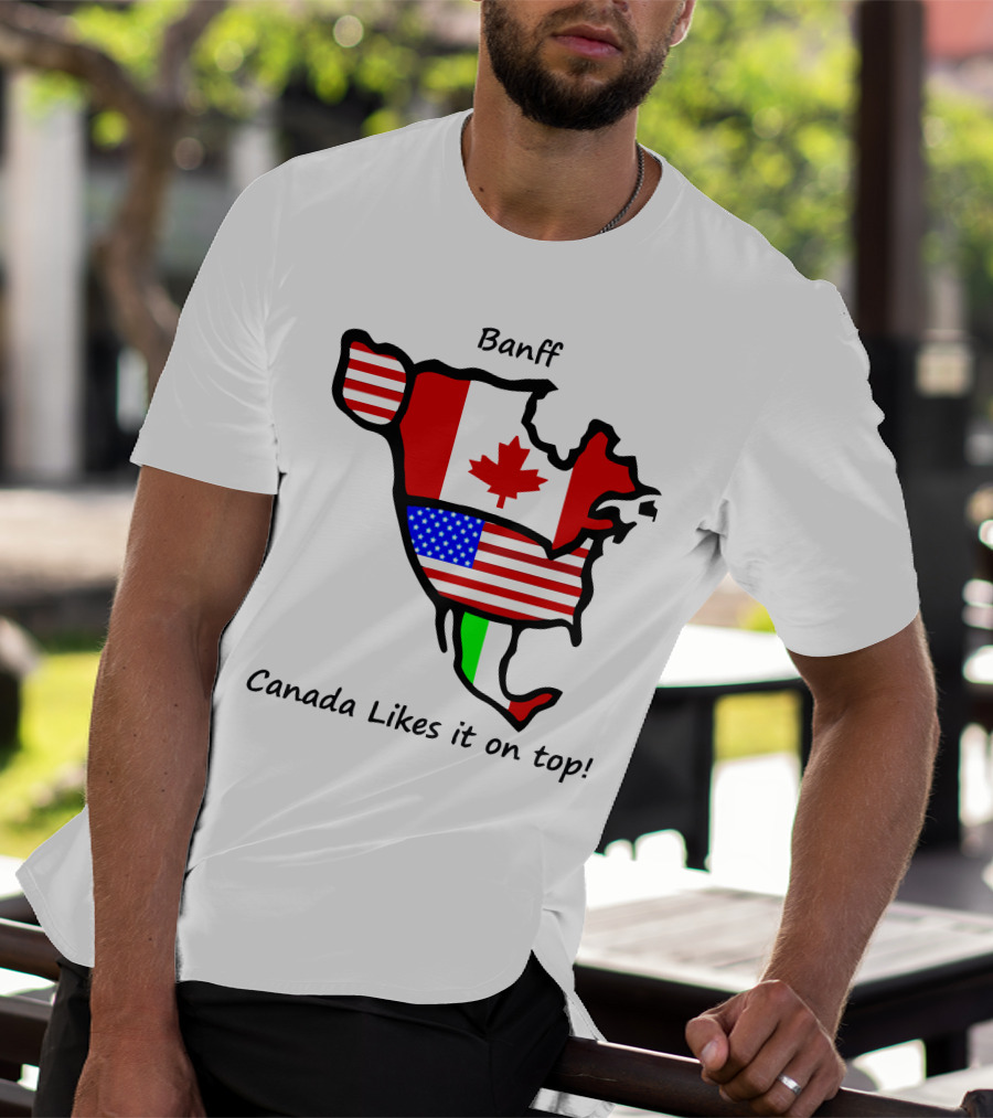 Banff Canada Likes It On Top North American Flags Map T-Shirt