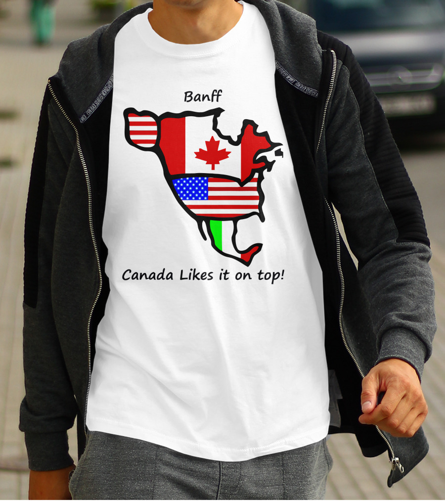 Banff Canada Likes It On Top North American Flags Map T-Shirt