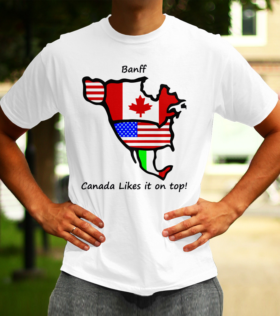 Banff Canada Likes It On Top North American Flags Map T-Shirt