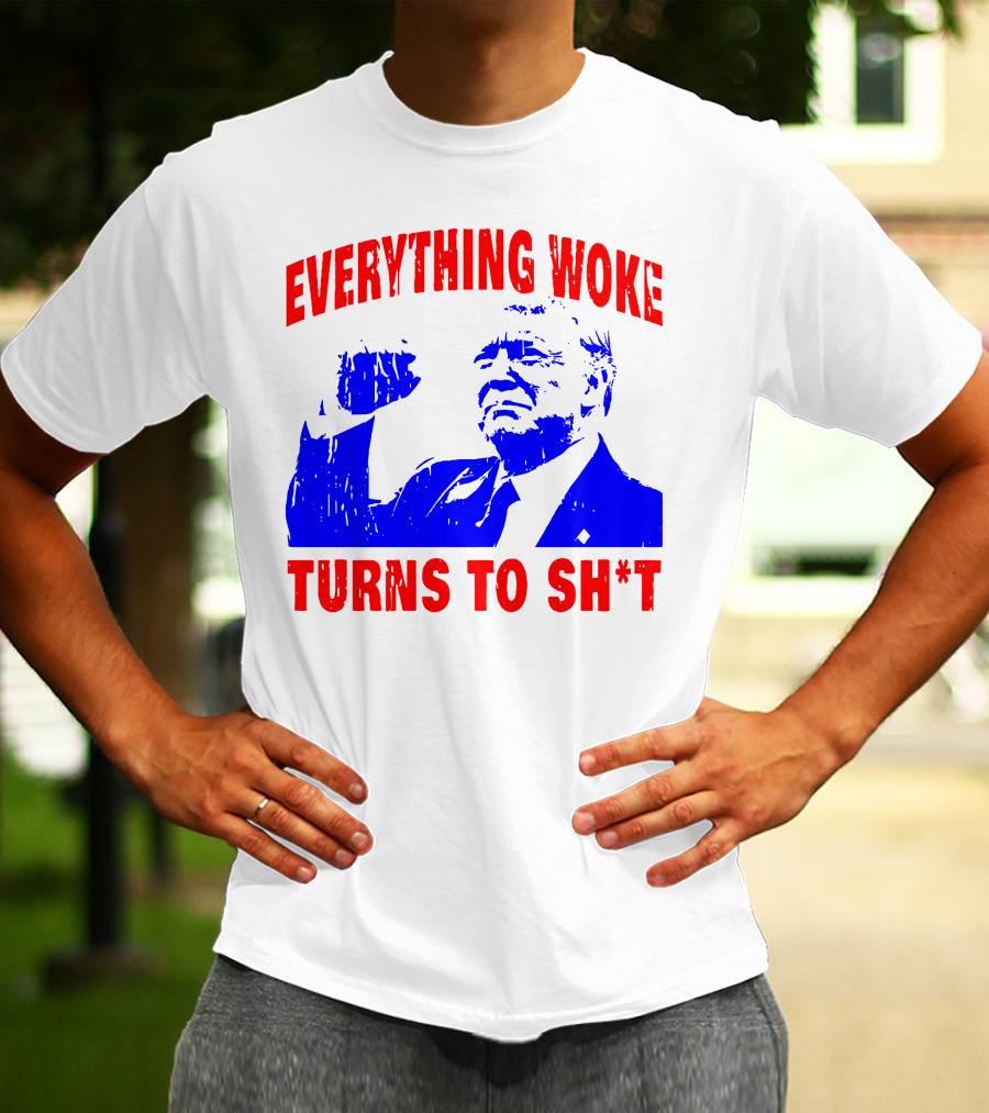 Everything Woke Turns To Sh*t Patriotic Fist Pose T-Shirt