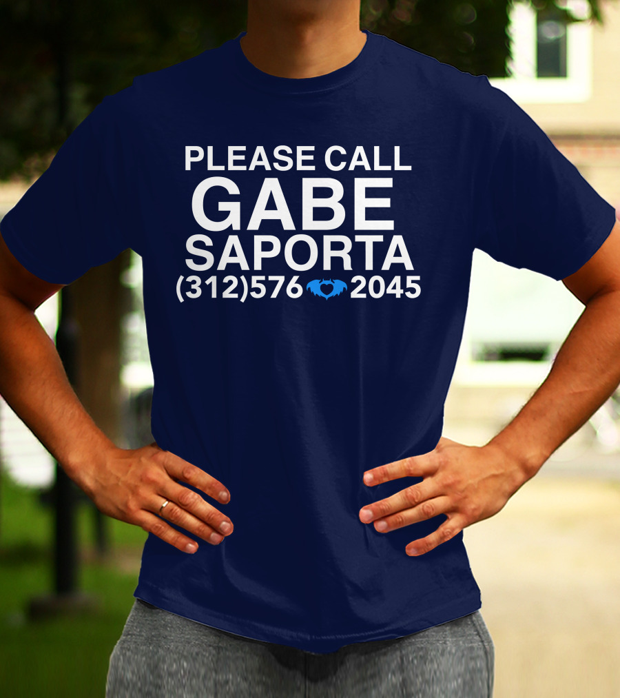 PLEASE CALL GABE SAPORTA (312) 576 ♥ 2045 T-Shirt