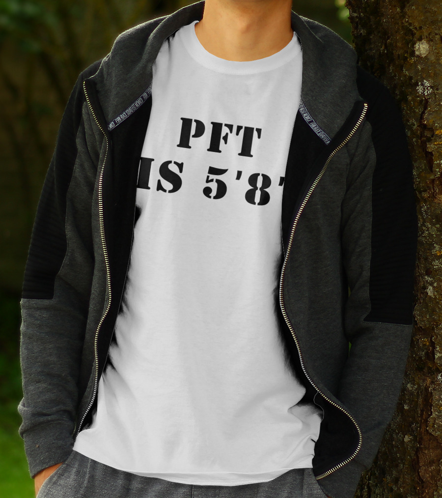 PFT IS 5'8 T-Shirt