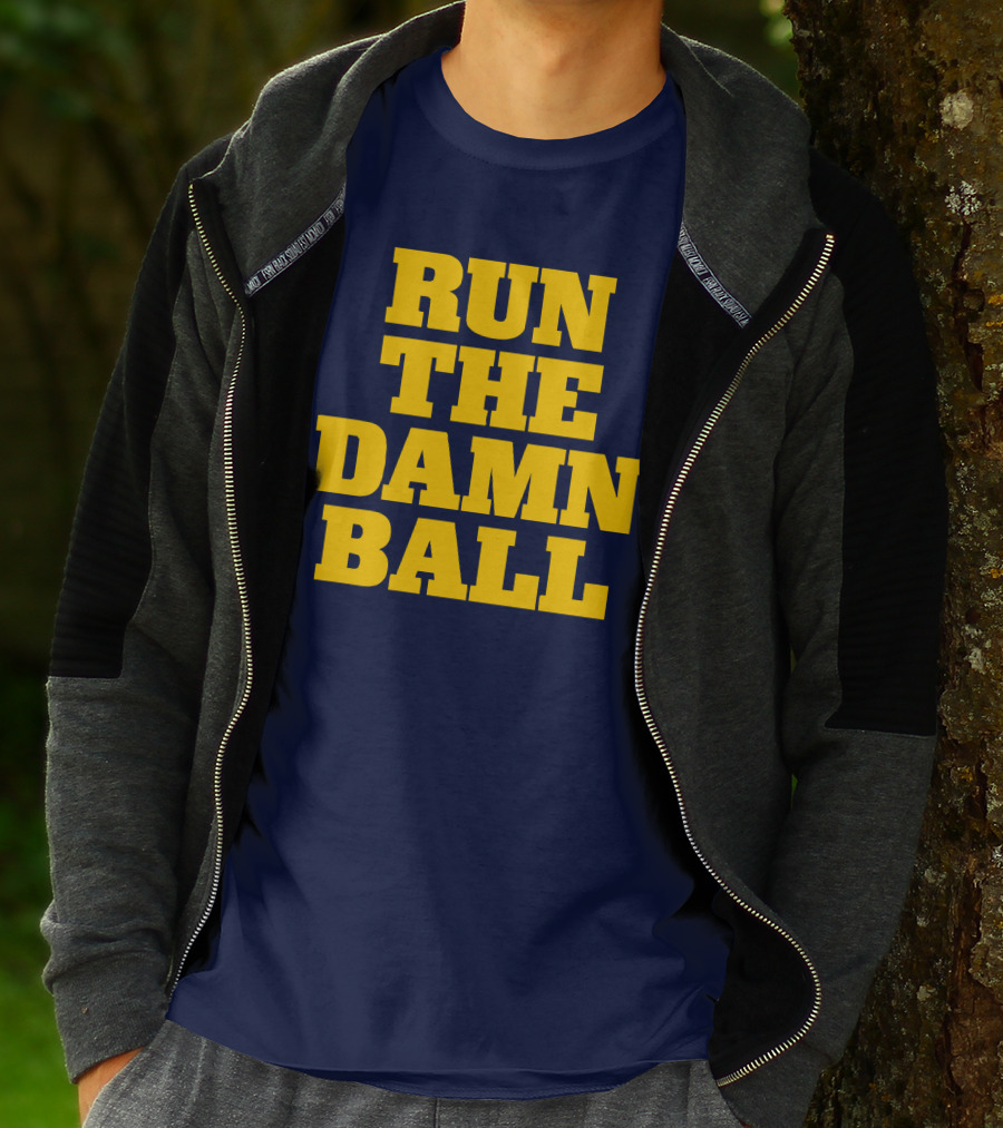 RUN THE DAMN BALL Michigan OL Football Fan T-Shirt