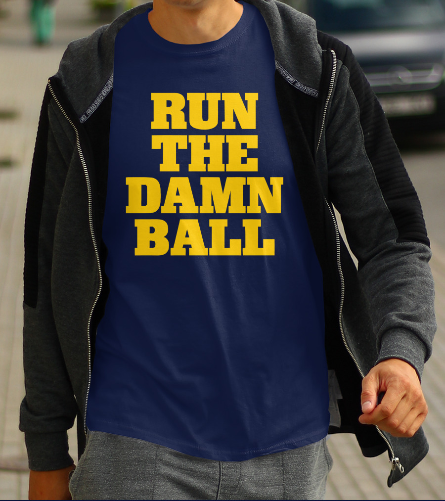 RUN THE DAMN BALL Michigan OL Football Fan T-Shirt
