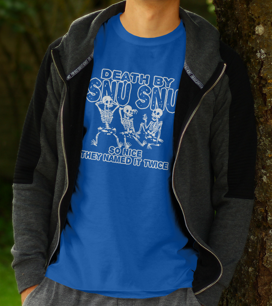 Death By Snu Snu So Nice They Named It Twice Skeletons T-Shirt