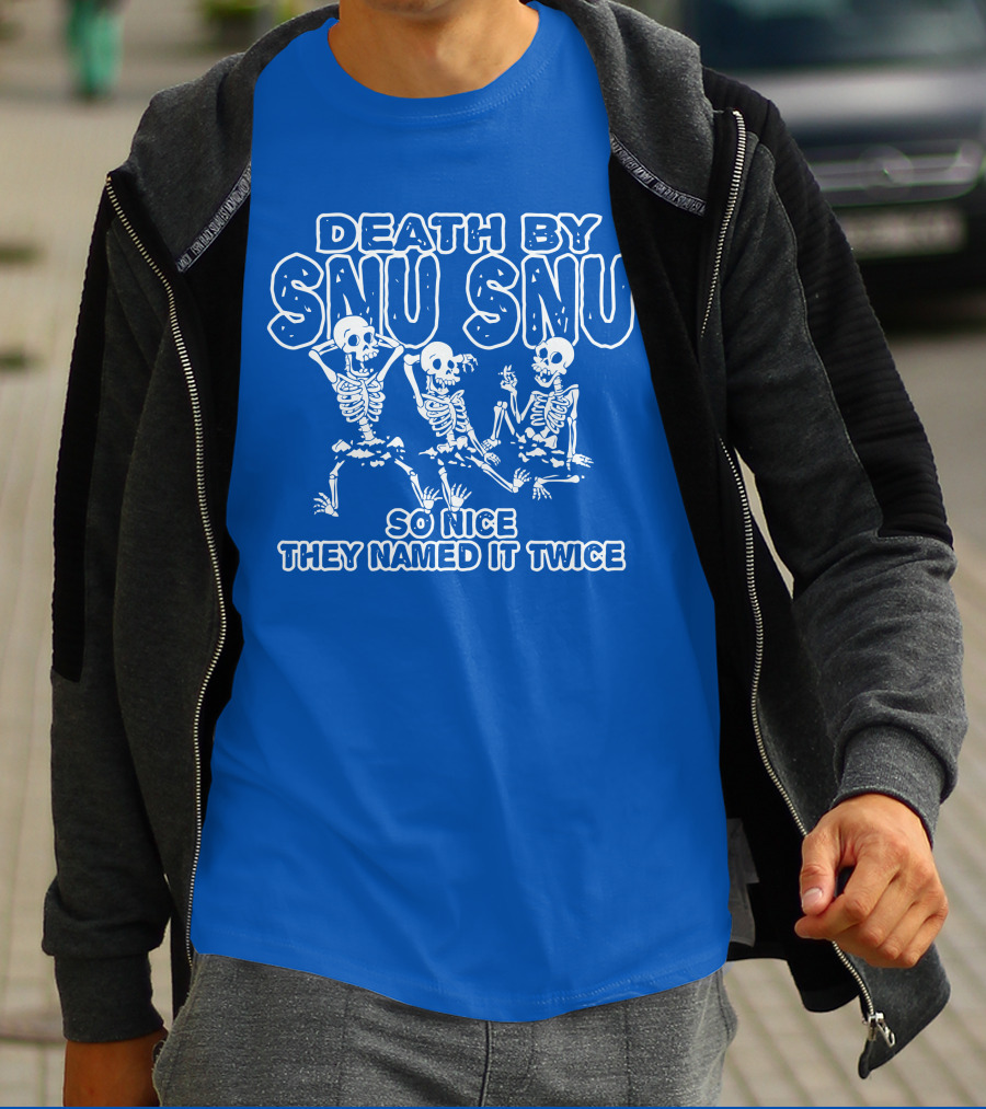 Death By Snu Snu So Nice They Named It Twice Skeletons T-Shirt