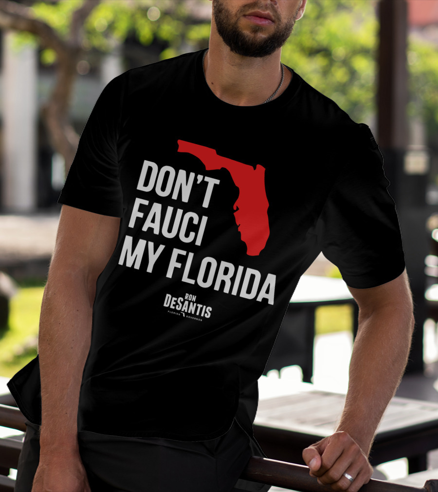 Ron Desantis Don't Fauci My Florida Governor Ron Desantis T-Shirt