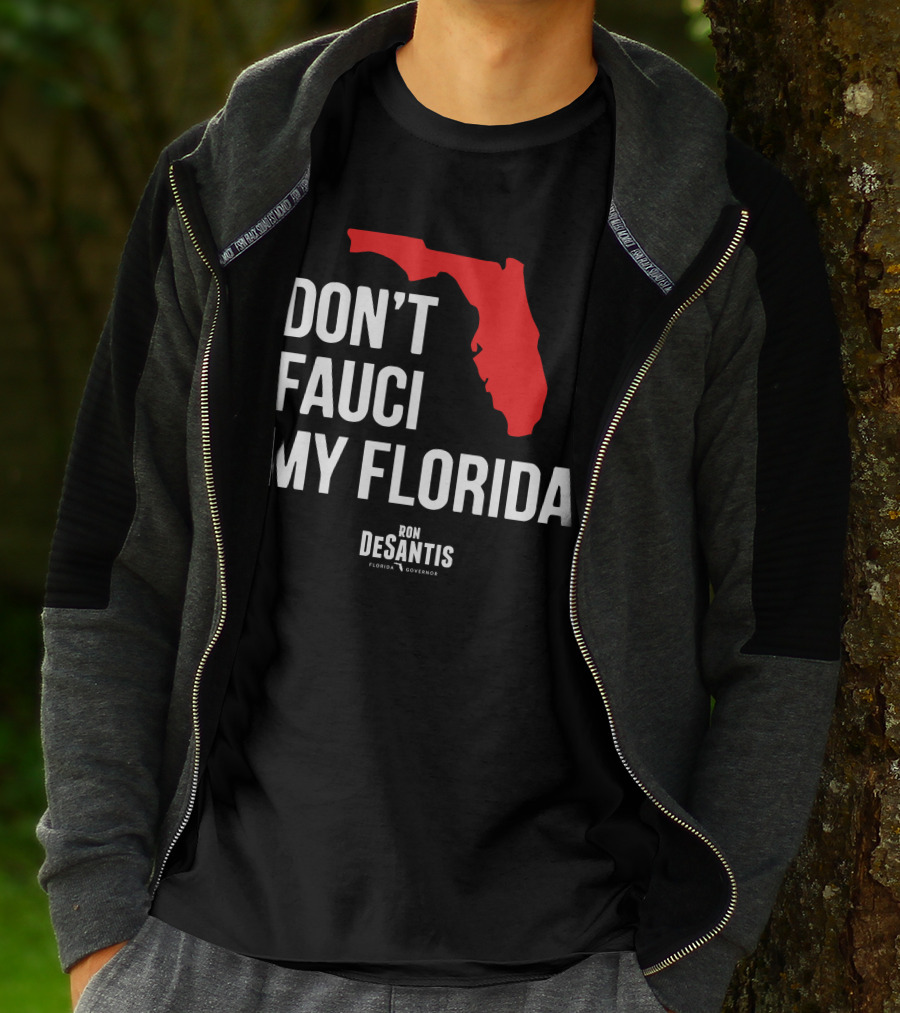 Ron Desantis Don't Fauci My Florida Governor Ron Desantis T-Shirt