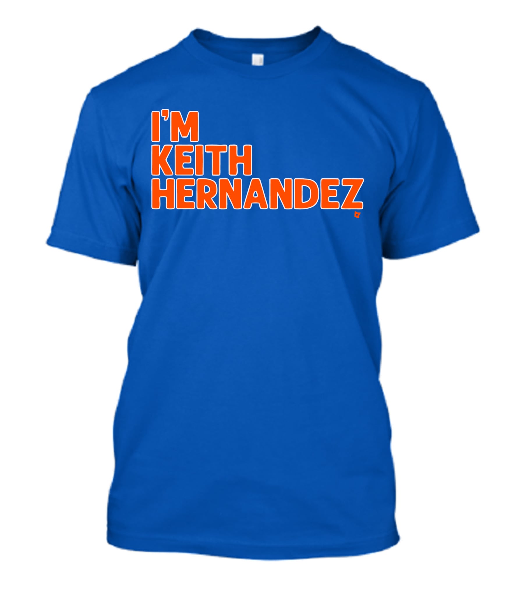I'm Keith Hernandez Quote Blue Orange Text T-Shirt