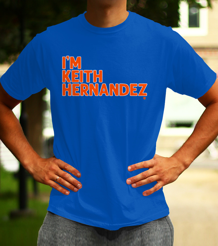 I'm Keith Hernandez Quote Blue Orange Text T-Shirt