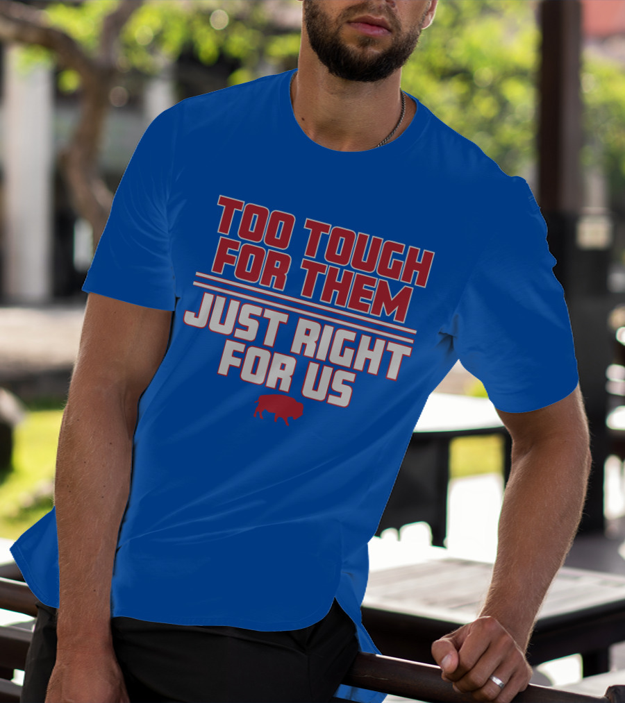 Too Tough For Them Just Right For Us Buffalo Blue Red T-Shirt
