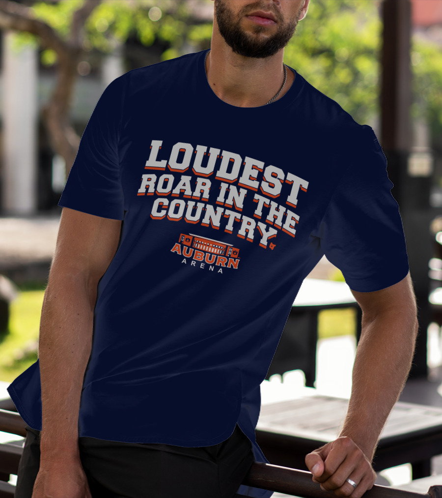 Loudest Roar In The Country Auburn Arena T-Shirt